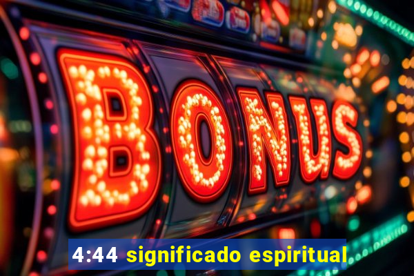 4:44 significado espiritual